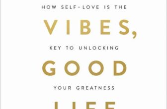 Vex King – Good Vibes, Good Life: How Self-Love Is the Key to Unlocking Your Greatness – Kindle Edition