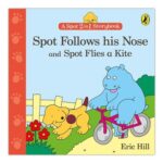 A Spot 2 in 1 Storybook: Spot Follows His Nose and Spot Flies a Kite