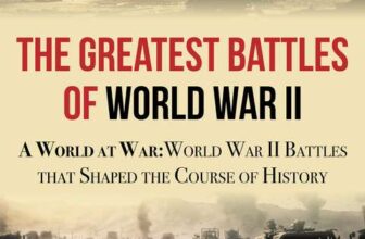 Alexander L Shepperd – The Greatest Battles of World War II (World War II: A Comprehensive History Book 1) Kindle Edition