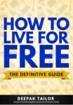 Deepak Tailor – How To Live For Free: The Definitive Guide – Kindle Edition