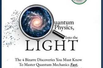 Quantum Physics for Beginners, Into the Light, 4 Bizarre Discoveries You Must Know To Master Quantum Mechanics Step-By-Step – Kindle Edition