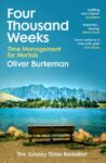 Four Thousand Weeks: Embrace your limits. Change your life. Make your four thousand weeks count. Kindle Edition