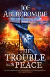 The Trouble with Peace, Joe Abercrombie – Kindle Edition