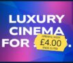 £4 All cinema tickets, all formats inc. IMAX – Odeon Luxe Bristol Cabot Circus