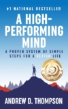 A High-Performing Mind : A Proven System of Simple Steps for a Better and Happier Life – Kindle Edition