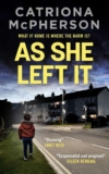 AS SHE LEFT IT – psychological thriller – by Catriona Mcpherson – Kindle Edition