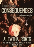 Aleatha Romig Consequences: Book 1 of the Dark Romance Consequences Series – Kindle Edition