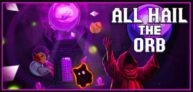 All Hail the Orb – PC/Steam