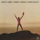 Bayete Umbra Zindiko – Seeking Other Beauty LP