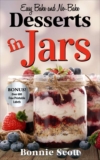Bonnie Scott – Desserts in Jars: Dessert Cookbook, Bake and No Bake Dessert Recipes – Kindle Edition 4.3 4.3 out of 5 stars (305)