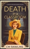 CM Rawlins – Death in a Classroom: A 1920s Murder Mystery (The Maeve Morgan Historical Cozy Mystery Series Book 1) Kindle Edition
