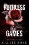 Callie Rose – Ruthless Games: The Complete Series Kindle Edition