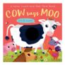 Cow Says Moo: A Noisy Touch-and-Feel Farm Book