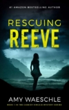Crime Thriller – Amy Waeschle – Rescuing Reeve: A Twisty Suspense Novel (Cassidy Kincaid Book 1) Kindle Edition