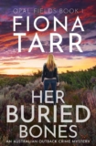 Crime Thriller – Fiona Tarr – Her Buried Bones: An Australian Outback Crime Mystery (Opal Fields Book 1) Kindle Edition