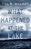 Crime thriller – Phil M. Williams – What Happened at the Lake (Serial Killer Thrillers) Kindle Edition