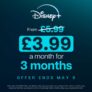 Disney from £3.99 per month for 3 months standard with ads (new and returning subscribers)