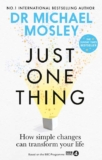 Dr Michael Mosley – Just One Thing: How simple changes can transform your life. Kindle Edition.