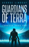 George Lindsay – Guardians of Terra (Janusia Book 1): A Fast-Paced Space Opera Kindle Edition