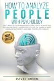 How to Analyze People with Psychology: Complete Guide on Understanding & Influencing People, Power of Body Language – Kindle edition