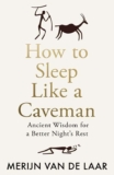 How to Sleep Like a Caveman: Ancient Wisdom for a Better Nights Rest, Hardback Book