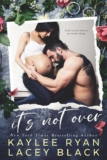 Its Not Over by Kaylee Ryan and Lacey Black, Kindle Edition