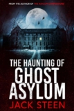 Jack Steen – The Haunting of Ghost Asylum: A Haunting Investigation (The Haunting Series Book 1) Kindle Edition