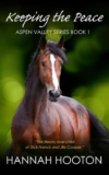 Keeping the Peace: Book 1 of the utterly engrossing equestrian romance Aspen Valley series – kindle edition