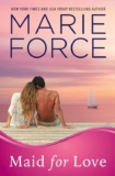 Marie Force Maid for Love, A Gansett Island Novel (Gansett Island Series Book 1) – Kindle Edition