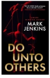 Mark Jenkins – Do Unto Others: A riveting psychological thriller with an unbelievable twist – Kindle Edition