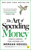 Morgan Housel The Art of Spending Money: Simple Choices for a Richer Life – Paperback