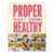 Proper Healthy