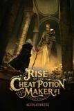 Rise of the Cheat Potion Maker 1: A Cultivation LitRPG Saga – Kindle Edition