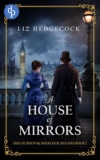 Sherlock Holmes Related – Liz Hedgecock – A House of Mirrors (Mrs Hudson & Sherlock Holmes Book 1) Kindle Edition