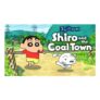 Shin Chan: Shiro and the Coal Town