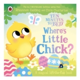 Ten Minutes to Bed: Wheres Little Chick Lift-the-Flap Easter