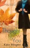 Thought I Knew You by Kate Moretti, Kindle Edition