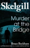 UK Crime Thriller – Bruce Beckham – Murder at the Bridge – Kindle Edition