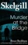UK Crime Thriller – Bruce Beckham – Murder at the Bridge – Kindle Edition