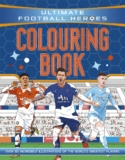 Ultimate Football Heroes Colouring Book: the perfect gift for fans of the beautiful game