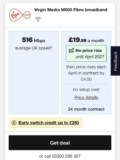 Virgin Media 516Mbps (Volted to 1gig if you have O2) for £19.99 (£23.99 from 2027)