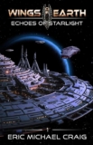 Wings of Earth: 1 – Echoes of Starlight: A Smart Space Opera Series – kindle edition